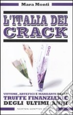 L'Italia dei crack. Vittime, artefici e mandanti delle truffe finanziarie degli ultimi anni