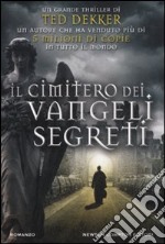 Il cimitero dei vangeli segreti libro