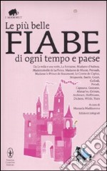 Le più belle fiabe di ogni tempo e paese. Ediz. integrale