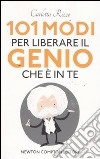 101 modi per liberare il genio che è in te libro