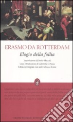 Elogio della follia. Testo latino a fronte. Ediz. integrale libro