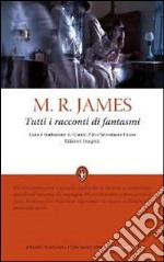 Tutti i racconti di fantasmi. Ediz. integrale libro