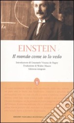 Il mondo come io lo vedo. Ediz. integrale libro