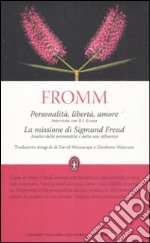 Personalità, libertà e amore. Intervista con R. I. Evans-La missione di Sigmund Freud. Analisi della personalità e della sua influenza. Ediz. integrale libro