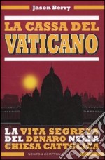 La cassa del Vaticano. La vita segreta del denaro nella Chiesa cattolica libro