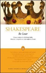 Re Lear. Testo inglese a fronte. Ediz. integrale libro