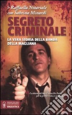 Segreto criminale. La vera storia della banda della Magliana libro