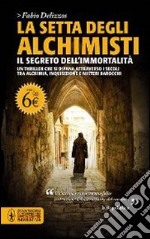 La setta degli alchimisti. Il segreto dell'immortalità libro