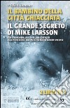 Il bambino della città ghiacciata­Il grande segreto di Mike Larsson libro