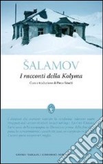 I racconti della Kolyma. Storie dai lager staliniani libro