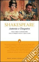 Antonio e Cleopatra. Testo inglese a fronte. Ediz. integrale libro