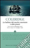 La ballata del vecchio marinaio e altre poesie. Testo inglese a fronte. Ediz. integrale libro di Coleridge Samuel T.