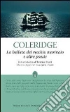 La ballata del vecchio marinaio e altre poesie. Testo inglese a fronte. Ediz. integrale libro