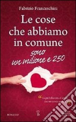 Le cose che abbiamo in comune sono un milione e 250 libro