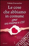 Le cose che abbiamo in comune sono un milione e 250 libro