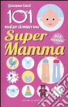 101 modi per diventare una super mamma. SOS bambini! libro