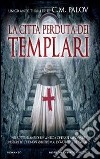 La città perduta dei Templari libro