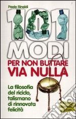 101 modi per non buttare via nulla libro