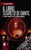 Il libro segreto di Dante. Il codice nascosto della Divina Commedia libro