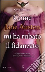 Come Jane Austen mi ha rubato il fidanzato libro