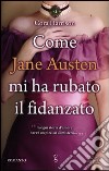 Come Jane Austen mi ha rubato il fidanzato libro