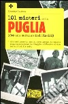 101 misteri della Puglia (che non saranno mai risolti) libro