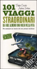 101 viaggi straordinari da fare almeno una volta nella vita