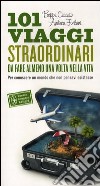 101 viaggi straordinari da fare almeno una volta nella vita libro