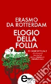 Elogio della follia. Testo latino a fronte. Ediz. integrale. E-book. Formato EPUB ebook