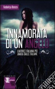 Innamorata di un angelo, Federica Bosco, Newton Compton