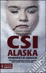 CSI Alaska. Primavera di ghiaccio libro