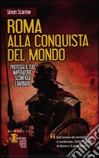 Roma alla conquista del mondo libro