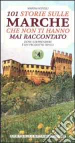 101 storie sulle Marche che non ti hanno mai raccontato libro