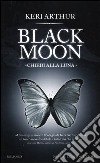 Chiedi alla luna. Black moon libro di Arthur Keri