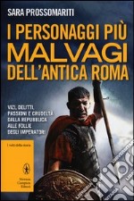 I personaggi più malvagi dell'Antica Roma libro