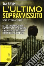 L'ultimo sopravvissuto. Una storia vera libro