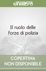 Il ruolo delle forze di polizia libro