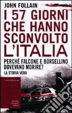 I 57 giorni che hanno sconvolto l`Italia. PerchÃ© Falcone e Borsellino dovevano morire? libro usato