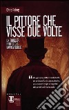 Il pittore che visse due volte libro