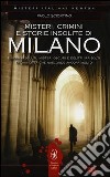 Misteri, crimini e storie insolite di Milano libro