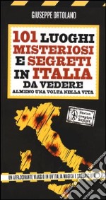 101 luoghi misteriosi e segreti in Italia da vedere almeno una volta nella vita