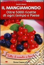 Il mangiamondo. Oltre 5000 ricette di ogni tempo e paese libro