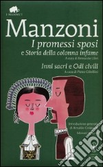 I Promessi sposi-Storia della colonna infame-Inni sacri-Odi civili. Ediz. integrale