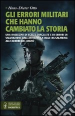 Gli errori militari che hanno cambiato la storia libro