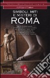 Simboli, miti e misteri di Roma libro