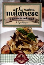 La cucina milanese in 500 ricette tradizionali libro