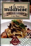 La cucina milanese in 500 ricette tradizionali libro