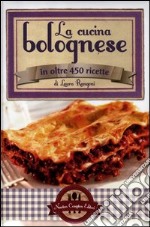 La cucina bolognese in oltre 450 ricette