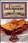 La cucina bolognese in oltre 450 ricette libro
