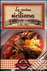 La cucina siciliana in 1000 ricette tradizionali libro